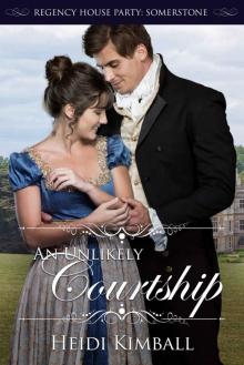 An Unlikely Courtship: Regency House Party: Somerstone Read online