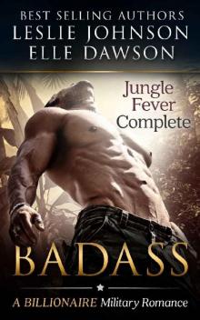 Badass: Jungle Fever (Complete): A Billionaire Military Romance Read online
