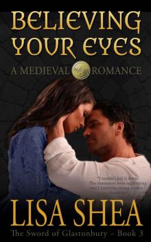 Believing Your Eyes - A Medieval Romance (The Sword of Glastonbury Series Book 3) Read online