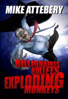 Billionaires, Bullets, Exploding Monkeys (A Brick Ransom Adventure) Read online