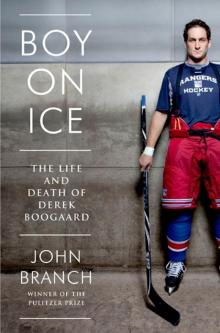 Boy on Ice: The Life and Death of Derek Boogaard Read online