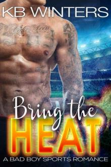 Bring The Heat: A Bad Boy Sports Romance (Bad Boys of Summer Book 1)