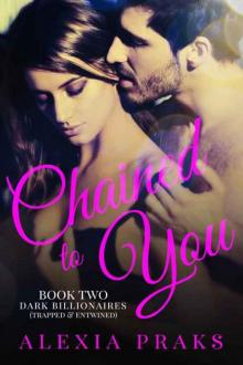 Chained to You Vol. 2: Trapped and Entwined (Dark Billionaires #2)