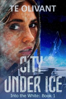 City Under Ice (Into the White, #1)