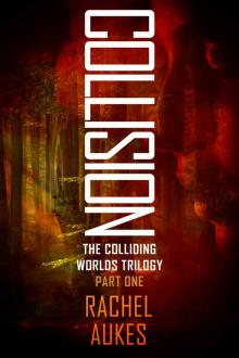 Collision (Colliding Worlds Trilogy Book 1) Read online