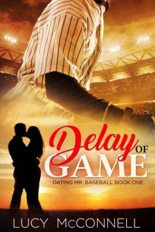 Delay of Game (Dating Mr. Baseball Book 1) Read online