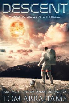 Descent: A Post Apocalyptic Thriller (The SpaceMan Chronicles Book 2) Read online