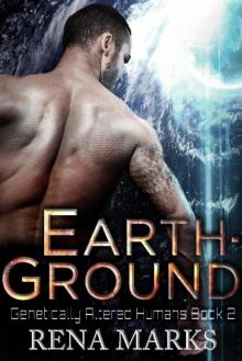 Earth-Ground (Genetically Altered Humans, #2) Read online