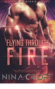 Flying Through Fire (Dark Desires) Read online