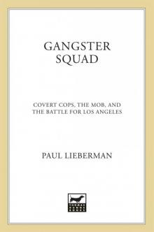 Gangster Squad: Covert Cops, the Mob, and the Battle for Los Angeles Read online