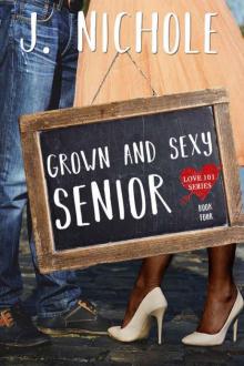 Grown & Sexy Senior (Love 101 #4) Read online