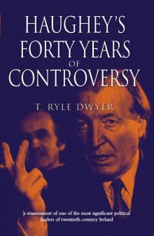 Haughey's Forty Years of Controversy Read online