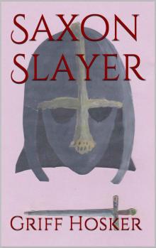 Hosker, G [Wolf Brethren 05] Saxon Slayer Read online