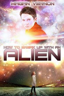 How To Break Up With An Alien Read online