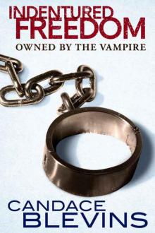 Indentured Freedom: Owned by the Vampire Read online