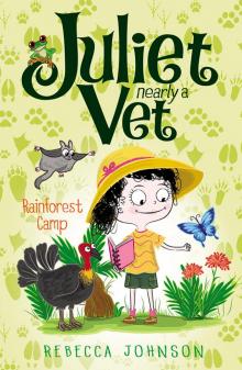 Juliet Nearly a Vet: Rainforest Camp Read online