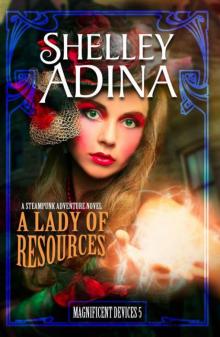 Magnificent Devices [5] A Lady of Resources Read online