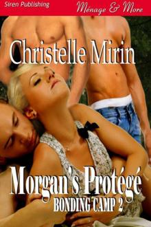 Mirin, Christelle - Morgan's Protégé [Bonding Camp 2] (Siren Publishing Ménage and More) Read online
