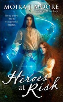 Moira J. Moore - Heroes at Risk Read online