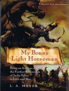 My Bonny Light Horseman: Being an Account of the Further Adventures of Jacky Faber, in Love and War Read online