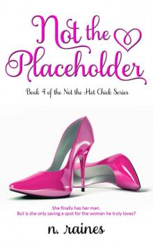 Not the Placeholder: A BBW New Adult Serial Romance (Not the Hot Chick series Book 4) Read online