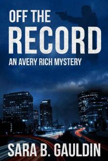 Off the Record: An Avery Rich Mystery (Avery Rich Mysteries Book 1) Read online