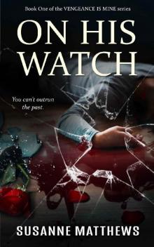 On His Watch (Vengeance Is Mine Book 1)