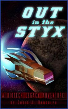 Out in the Styx — A Biotech Legacy Adventure Read online