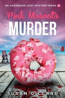 Pink Moscato & Murder: An Oceanside Cozy Mystery - Book 15 Read online