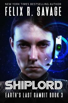 Shiplord: A First Contact Technothriller (Earth's Last Gambit Book 3) Read online