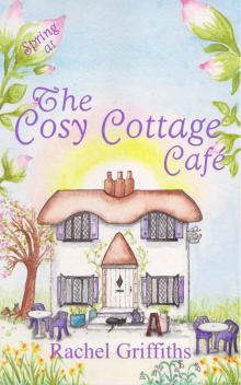 Spring at The Cosy Cottage Cafe: A heart-warming story of friendship and new beginnings Read online