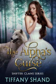 The Alpha's Curse: Shifter Clans Series Book 3 Read online