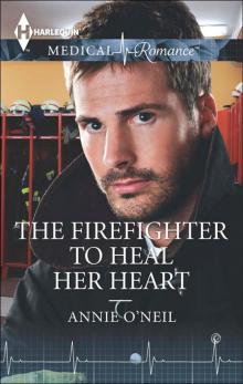 The Firefighter to Heal Her Heart Read online