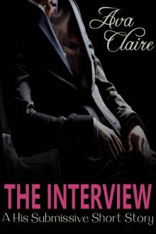 The Interview (A His Submissive Series Story) Read online