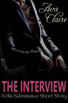 The Interview (A His Submissive Series Story)