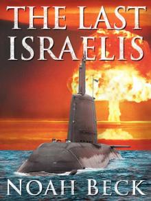 The Last Israelis - an Apocalyptic, Military Thriller about an Israeli Submarine and a Nuclear Iran