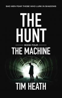 The Machine (The Hunt series Book 4): Bad Men Fear Those Who Lurk In Shadows Read online
