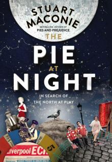 The Pie At Night: In Search of the North at Play Read online