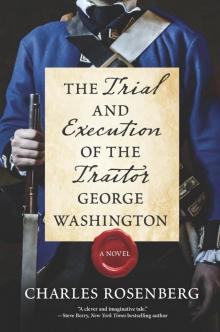 The Trial and Execution of the Traitor George Washington Read online