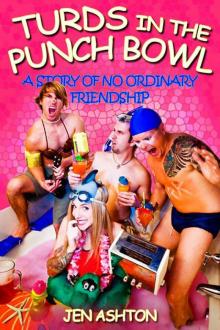Turds in the Punch Bowl (A Story of No Ordinary Friendship)
