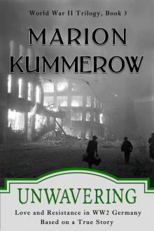Unwavering: Love and Resistance in WW2 Germany Read online