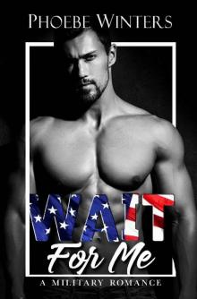 Wait For Me (A Military Romance Book 1) Read online