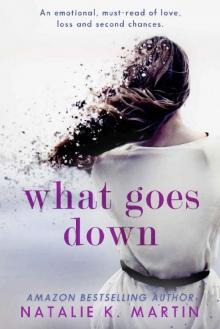 What Goes Down: An emotional must-read of love, loss and second chances Read online