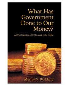 What Has Government Done to Our Money? Read online