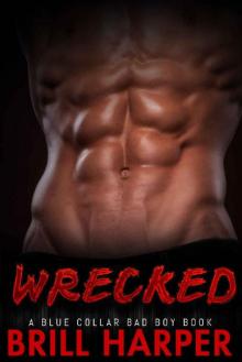 Wrecked: A Blue Collar Bad Boys Book Read online