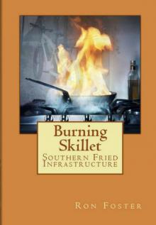 Burning Skillet: Southern Fried Infrastructure (Grid Down Prepper Up Book 2) Read online