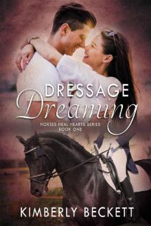 Dressage Dreaming (Horses Heal Hearts Book 1) Read online