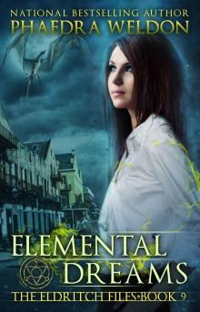 Elemental Dreams: An Urban Fantasy Series (The Eldritch Files Book 9) Read online