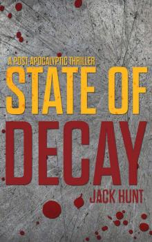 State of Decay: A Post-Apocalyptic Survival Thriller - Book 3