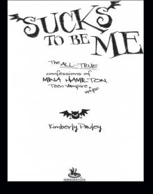 Sucks to Be Me: The All-True Confessions of Mina Hamilton, Teen Vampire (maybe) Read online